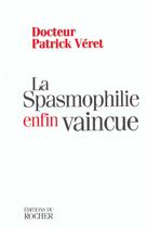 Couverture du livre « La spasmophilie enfin vaincue » de Pierre Veret aux éditions Rocher