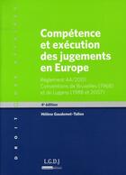 Couverture du livre « Compétence et exécution des jugements en Europe (4e édition) » de Gaudemet-Tallon H. aux éditions Lgdj