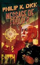 Couverture du livre « Message de frolix 8 » de Philip K. Dick aux éditions J'ai Lu