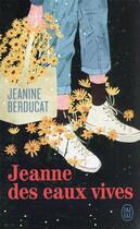 Couverture du livre « Jeanne des eaux vives » de Jeanine Berducat aux éditions J'ai Lu