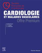 Couverture du livre « Cardiologie et maladies vasculaires ; offre premium » de Collectif et Jean-Yves Artigou et Jean-Jacques Monsuez aux éditions Elsevier-masson