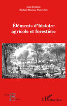 Couverture du livre « Éléments d'histoire agricole et forestière » de Richard Moreau et Jean Boulaine et Pierre Zert aux éditions Editions L'harmattan