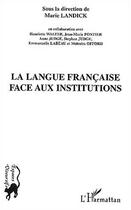 Couverture du livre « La langue francaise face aux institutions » de Marie Landick aux éditions Editions L'harmattan