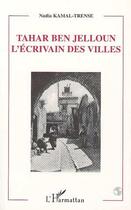 Couverture du livre « Tahar Ben Jelloun: l'écrivains des villes » de Nadia Kamal-Trense aux éditions Editions L'harmattan