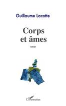 Couverture du livre « Corps et âmes » de Guillaume Lacotte aux éditions Editions L'harmattan