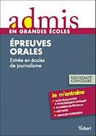 Couverture du livre « Épreuves orales ; entrées en écoles de journalisme » de Marie-Christine Lipani-Vaissade aux éditions Vuibert