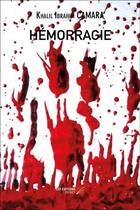 Couverture du livre « Hémorragie » de Khalil Ibrahim Camara aux éditions Editions Du Net
