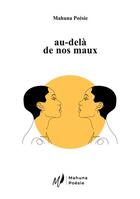 Couverture du livre « Au-delÃ de nos maux » de Mahuna Poesie aux éditions Books On Demand