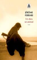 Couverture du livre « Un dieu un animal » de Jerome Ferrari aux éditions Actes Sud