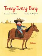 Couverture du livre « Tony tiny boy » de Vincent Cuvellier et Dorothee De Monfreid aux éditions Helium