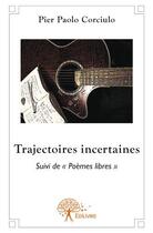 Couverture du livre « Trajectoires incertaines ; poèmes libres » de Pier Paolo Corciulo aux éditions Edilivre