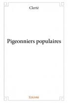 Couverture du livre « Pigeonniers populaires » de Clerte aux éditions Edilivre