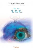 Couverture du livre « Tic tac T.O.C. » de Marielle Belardinelli aux éditions Edilivre