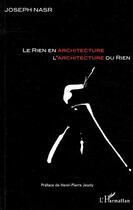 Couverture du livre « Le rien en architecture, l'architecture du rien » de Joseph Nasr aux éditions Editions L'harmattan