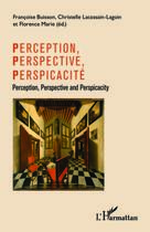 Couverture du livre « Perception, perspective, perspicacité » de Francoise Buisson aux éditions Editions L'harmattan