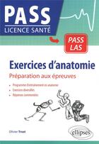 Couverture du livre « Exercices d'anatomie : préparation aux épreuves » de Olivier Trost aux éditions Ellipses