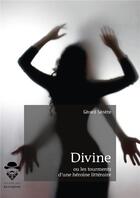 Couverture du livre « Divine ; ou les tourments d'une héroïne littéraire » de Gerard Senete aux éditions Societe Des Ecrivains