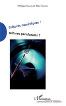Couverture du livre « Cultures numériques : cultures paradoxales ? » de Philippe Viallon et Marc Trestini aux éditions L'harmattan
