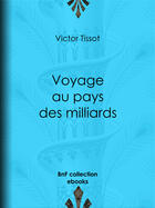 Couverture du livre « Voyage au pays des milliards » de Victor Tissot aux éditions Bnf Collection Ebooks