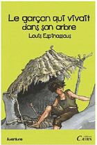 Couverture du livre « Le garçon qui vivait dans un arbre » de Louis Espinassous aux éditions Cairn