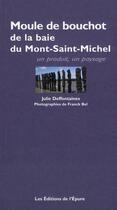 Couverture du livre « La moule de bouchot de la baie du Mont-Saint-Michel » de Julie Desfontaines aux éditions Epure