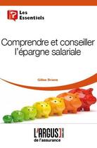 Couverture du livre « Comprendre et conseiller l'épargne salariale » de Gilles Briens aux éditions L'argus De L'assurance