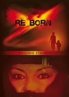Couverture du livre « Re born » de Virginie Staiano aux éditions Baudelaire