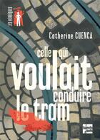 Couverture du livre « Celle qui voulait conduire le tram » de Catherine Cuenca aux éditions Talents Hauts