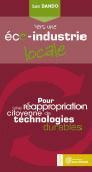 Couverture du livre « Vers une éco-industrie locale ; pour une réappropriation citoyenne de technologies durables » de Luc Dando aux éditions Yves Michel