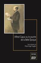 Couverture du livre « Alfred Capus ou le sourire de la Belle Epoque » de Marie-Ange Fougere aux éditions Pu De Dijon