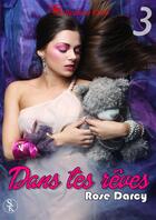 Couverture du livre « Dans tes rêves t.3 » de Rose Darcy aux éditions Sharon Kena