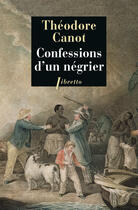 Couverture du livre « Confessions d'un négrier » de Theodore Canot aux éditions Libretto