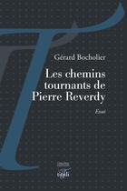 Couverture du livre « Les chemins tournants de Pierre Reverdy » de Gerard Bocholier aux éditions Tituli