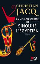 Couverture du livre « La mission secrète de Sinouhé l'Egyptien » de Christian Jacq aux éditions Xo