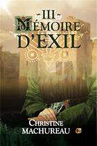 Couverture du livre « Mémoire d'Exil » de Christine Machureau aux éditions Editions Du 38