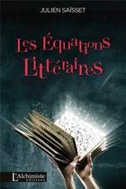 Couverture du livre « Les équations littéraires » de Julien Saisset aux éditions L'alchimiste