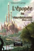 Couverture du livre « L'épopée du vrai royaume Tome 1 » de Vincent Carrue aux éditions Decoster Editions