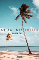 Couverture du livre « La loi des impies » de Paul Le Gall aux éditions Editions Maia