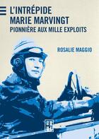 Couverture du livre « L'Intrépide Marie Marvingt : Pionnière aux mille exploits » de Rosalie Maggio aux éditions Edul