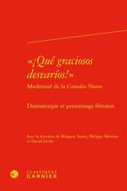 Couverture du livre « ¡Qué graciosos desvarios! Modernité de la comedia nueva : Dramaturgie et personnage féminin » de Philippe Meunier et . Collectif et Milagros Torres et Daniel Lecler aux éditions Classiques Garnier