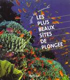 Couverture du livre « Plus beaux sites de plongee autour du monde (les) - - 75 sites exceptionnels et passionnants » de Jack Jackson aux éditions Arthaud