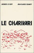 Couverture du livre « Le charivari » de Jacques Le Goff et Jean-Claude Schmitt aux éditions Ehess