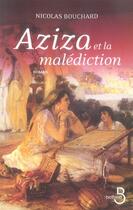 Couverture du livre « Aziza et la malédiction » de Nicolas Bouchard aux éditions Belfond