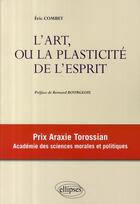 Couverture du livre « L'art, ou la plasticité de l'esprit » de Eric Combet aux éditions Ellipses