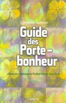 Couverture du livre « Guide Des Porte-Bonheur » de Catherine Juillerat aux éditions Grancher