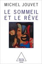 Couverture du livre « Le sommeil et le reve » de Michel Jouvet aux éditions Odile Jacob