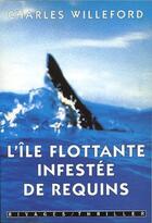 Couverture du livre « L'île flottante infestée de requins » de Charles Willeford aux éditions Rivages