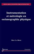 Couverture du livre « Instrumentation et métrologie en océanographie physique » de Le Menn aux éditions Hermes Science Publications