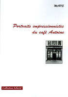 Couverture du livre « Portraits impressionnistes du café Antoine » de Marie aux éditions Societe Des Ecrivains