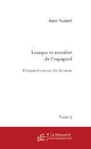 Couverture du livre « LEXIQUE ET ACTUALITE DE L'ESPAGNOL » de Alain Trubert aux éditions Le Manuscrit